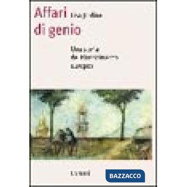 Affari di genio. Una storia del Rinascimento europeo