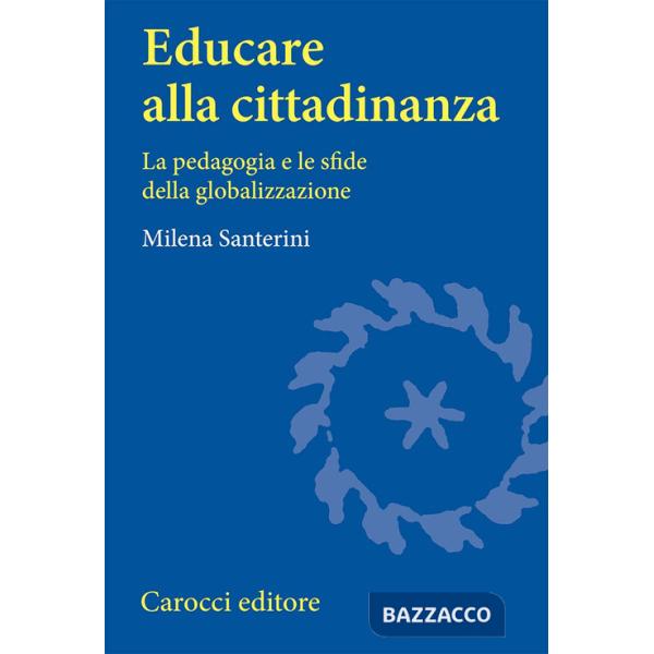 Educare alla cittadinanza. La pedagogia e le sfide della globalizzazione
