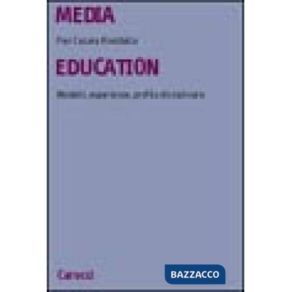 Media education. Modelli, esperienze, profilo disciplinare