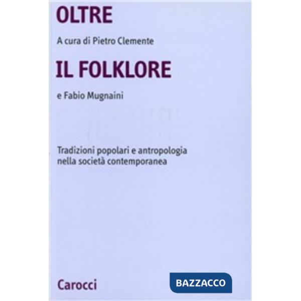 Oltre il folklore. Tradizioni popolari e antropologia nella società contemporanea