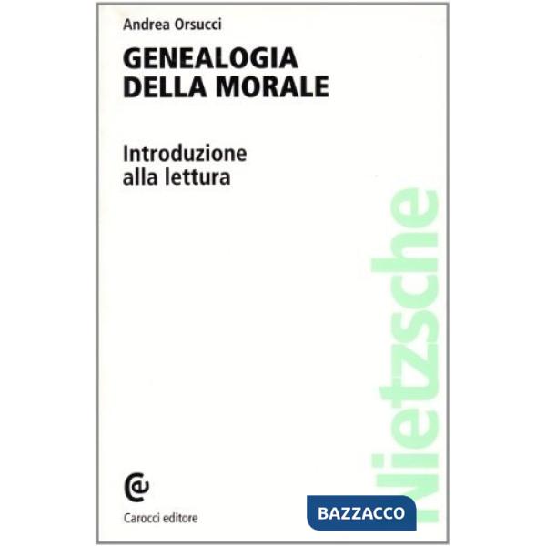 Genealogia della morale di Nietzsche. Introduzione alla lettura (La)