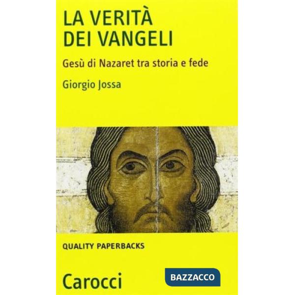 Verità dei vangeli. Gesù di Nazaret tra storia e fede (La)