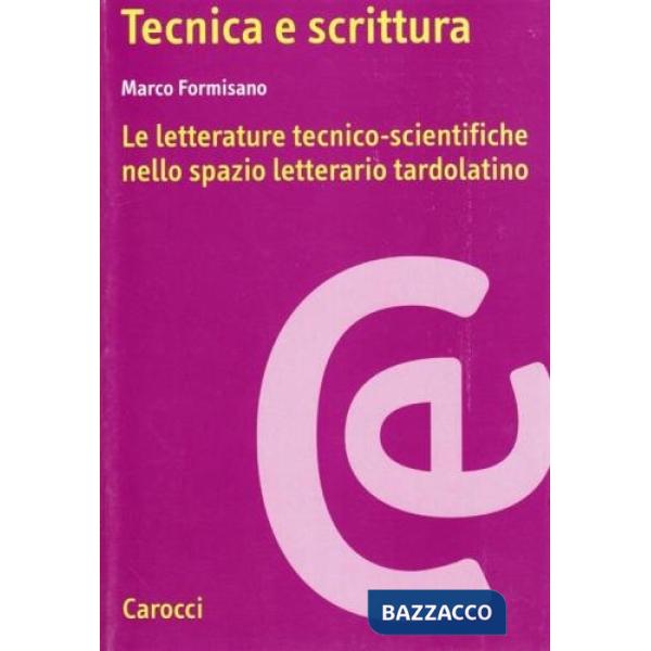 Tecnica e scrittura. Le letterature tecnico-scientifiche nello spazio letterario