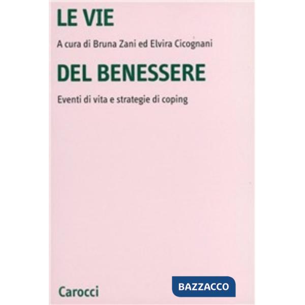 Vie del benessere. Eventi di vita e strategie di coping (Le)