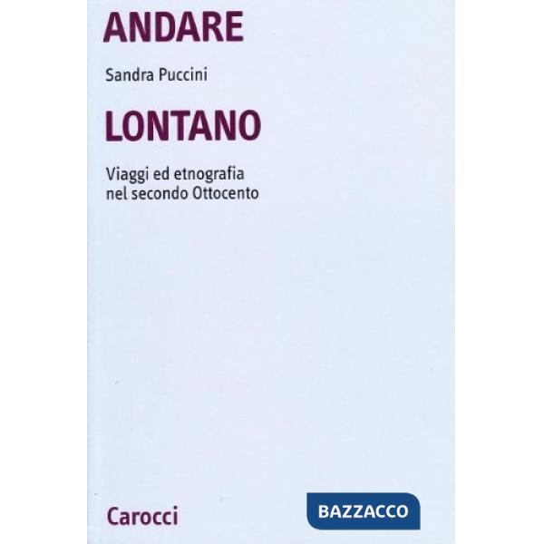 Andare lontano. Viaggi ed etnografia nel secondo Ottocento