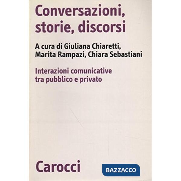 Conversazioni, storie, discorsi. Interazioni comunicative tra pubblico e privato