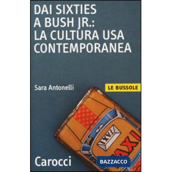 Dai Sixties a Bush jr.: la cultura Usa contemporanea