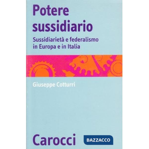 Potere sussidiario. Sussidiarietà e federalismo in Europa e in Italia