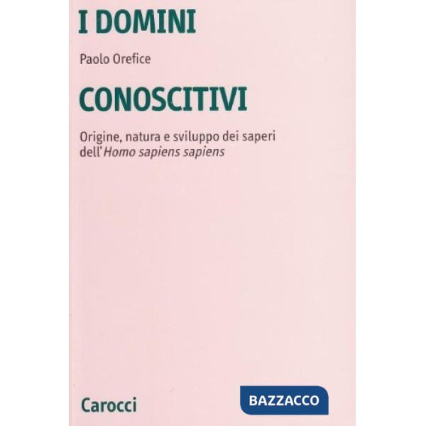 Domini conoscitivi. Origine, natura e sviluppo dei saperi dell'homo sapiens sapiens (I)