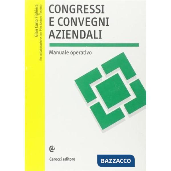 Congressi e convegni aziendali. Manuale operativo