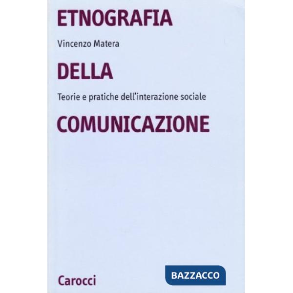 Etnografia della comunicazione. Teorie e pratiche dell'interazione sociale