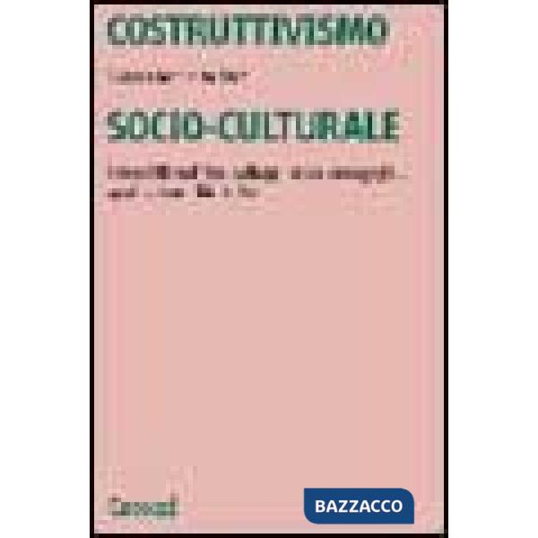 Costruttivismo socio-culturale. Genesi filosofiche, sviluppi psico-pedagogici, applicazioni didattiche