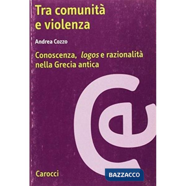 Tra comunità e violenza. Conoscenza, logos e razionalità nella Grecia antica