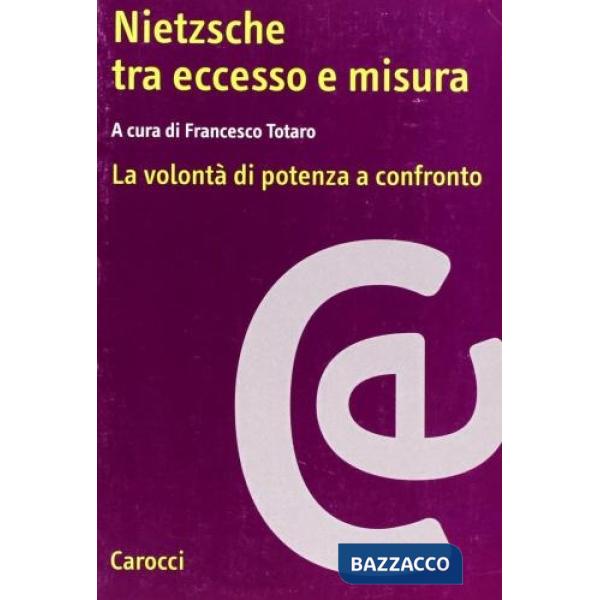 Nietzsche tra eccesso e misura. La volontà di potenza a confronto