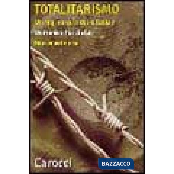 Totalitarismo. Un regime del nostro tempo