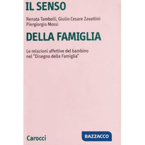 Senso della famiglia. Le relazioni affettive del bambino nel «disegno della famiglia» (Il)