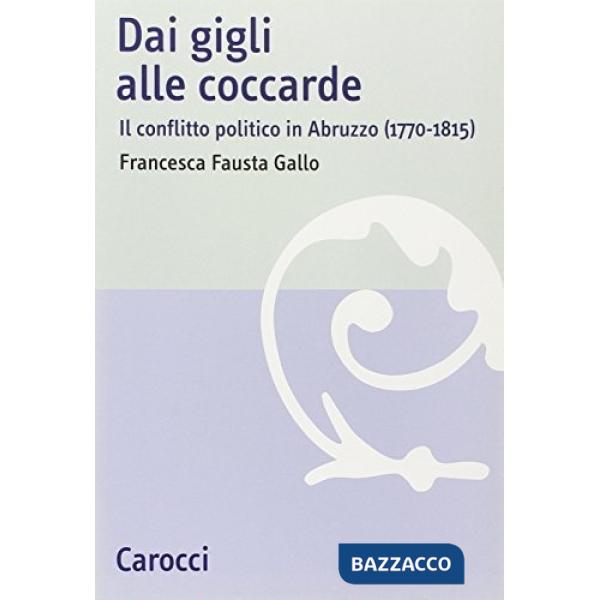 Dai gigli alle coccarde. Il conflitto politico in Abruzzo (1770-1815)