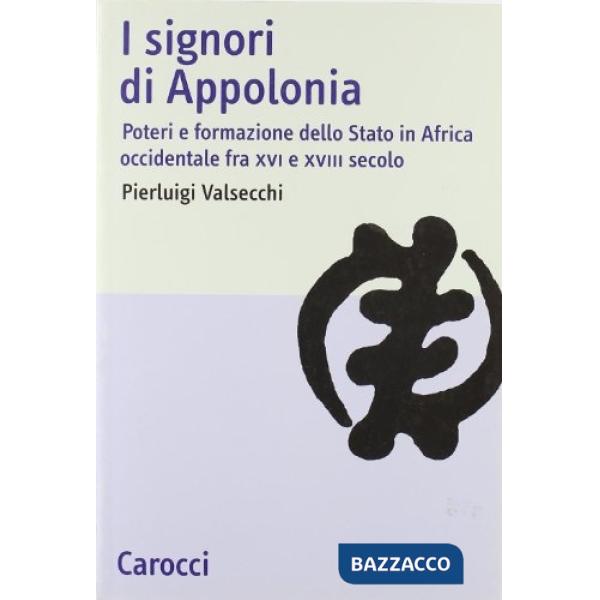 Signori di Appolonia. Poteri e formazione dello Stato in Africa occidentale fra 