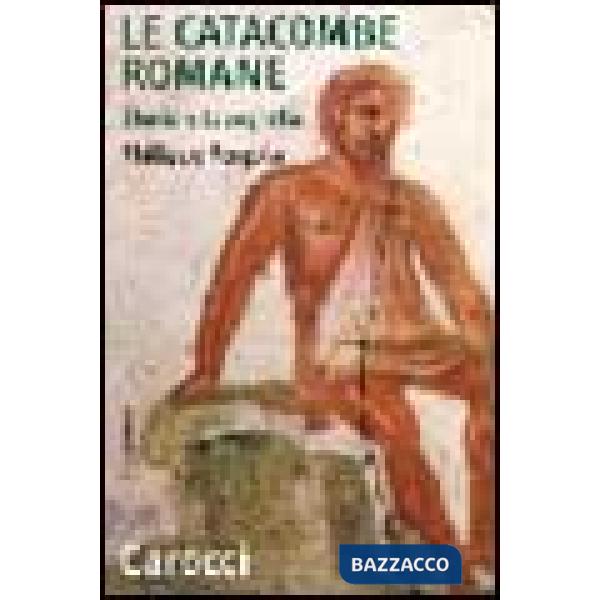 Catacombe romane. Storia e topografia (Le)