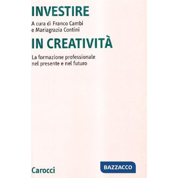 Investire in creatività. La formazione professionale nel presente e nel futuro