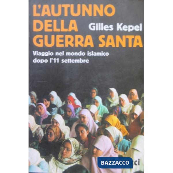 Autunno della guerra santa. Viaggio nel mondo islamico dopo l'11 settembre (L')