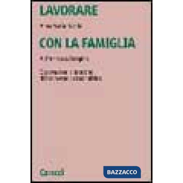 Lavorare con la famiglia. Osservazioni e tecniche di intervento psicoanalitico