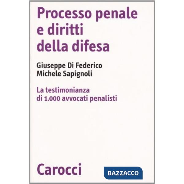 Processo penale e diritti della difesa. La testimonianza di 1.000 avvocati penalisti
