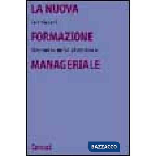 Nuova formazione manageriale. Competenze, metodi ed esperienze (La)