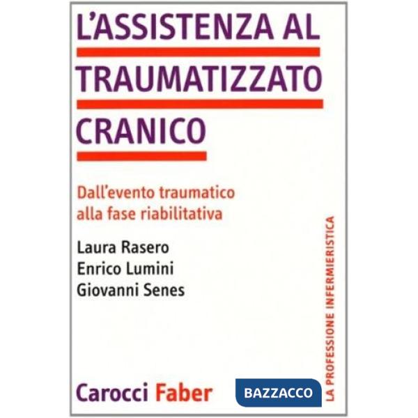 Assistenza al traumatizzato cranico. Dall'evento traumatico alla fase riabilitativa (L')