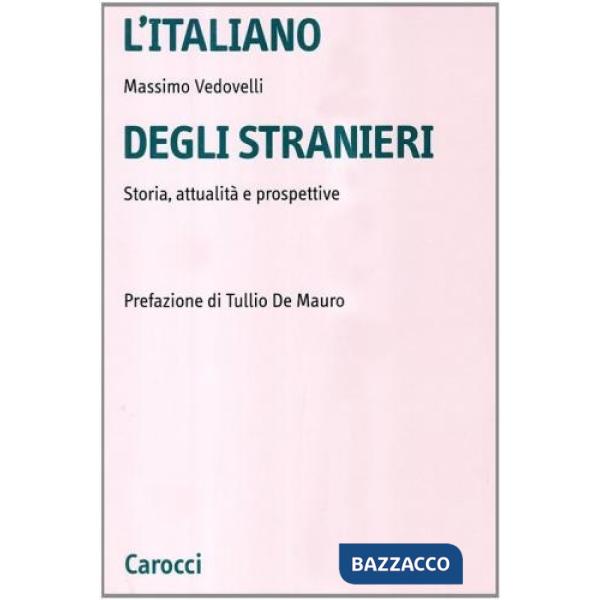 Italiano degli stranieri. Storia, attualità e prospettive (L')