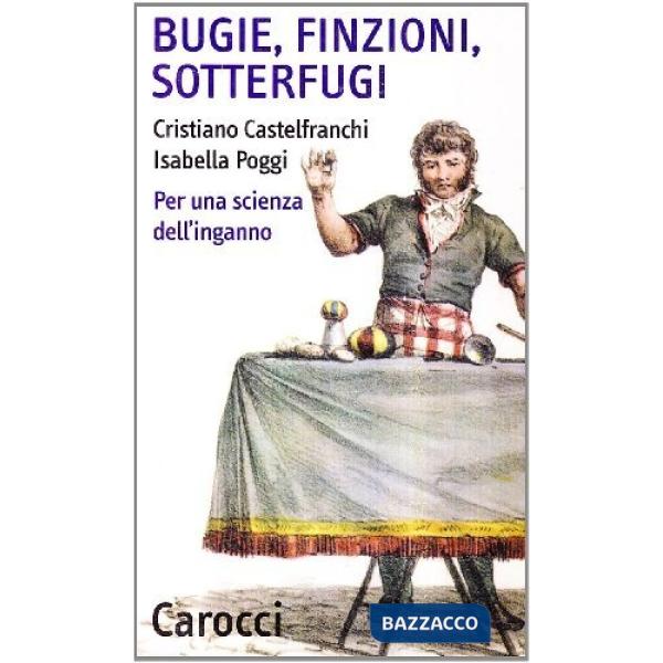 Bugie, finzioni, sotterfugi. Per una scienza dell'inganno