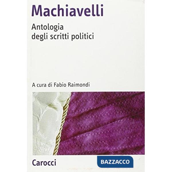 Machiavelli. Antologia degli scritti politici
