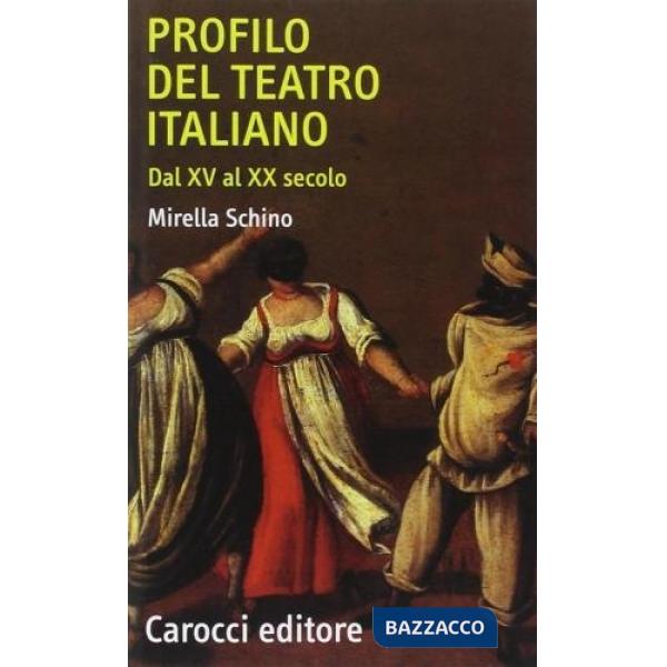 Profilo del teatro italiano dal XV al XX secolo