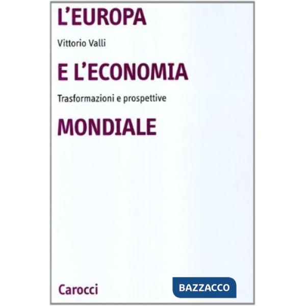 Europa e l'economia mondiale. Trasformazioni e prospettive (L')