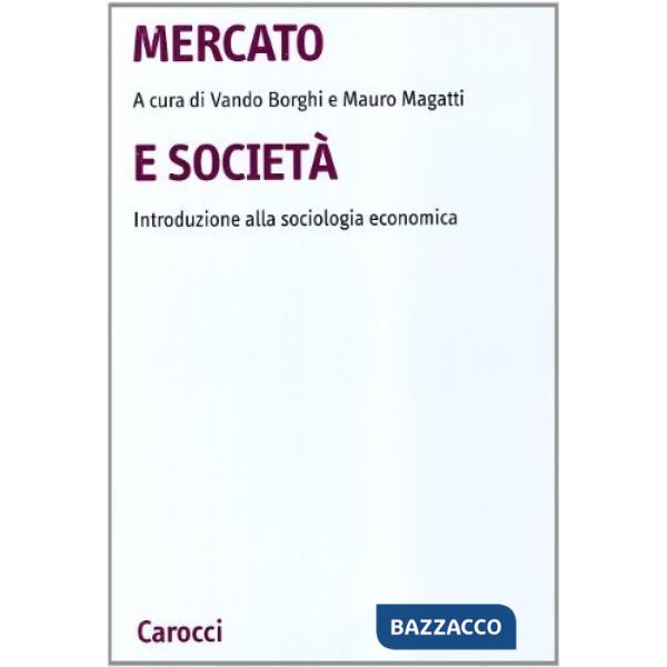 Mercato e società. Introduzione alla sociologia economica