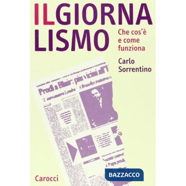 Giornalismo. Che cos'è e come funziona (Il)