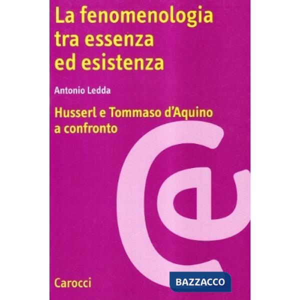 Fenomenologia tra essenza ed esistenza. Husserl e Tommaso d'Aquino a confronto (Le)