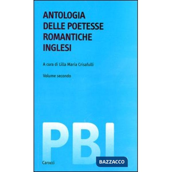 Antologia delle poetesse romantiche inglesi. Testo inglese a fronte. Ediz. critica