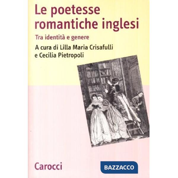 Poetesse romantiche inglesi. Tra identità e genere (Le)