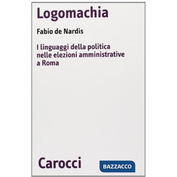 Logomachia. I linguaggi della politica nelle elezioni amministrative a Roma