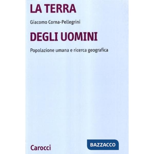 Terra degli uomini. Popolazione umana e ricerca geografica (La)