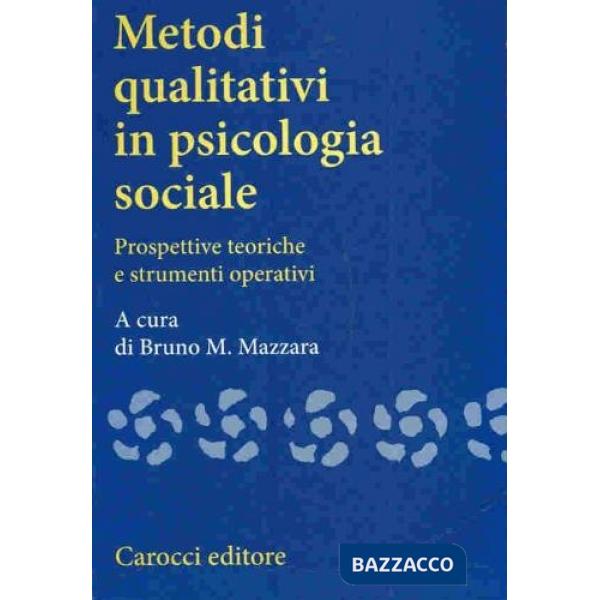 Metodi qualitativi in psicologia sociale. Prospettive teoriche e strumenti operativi