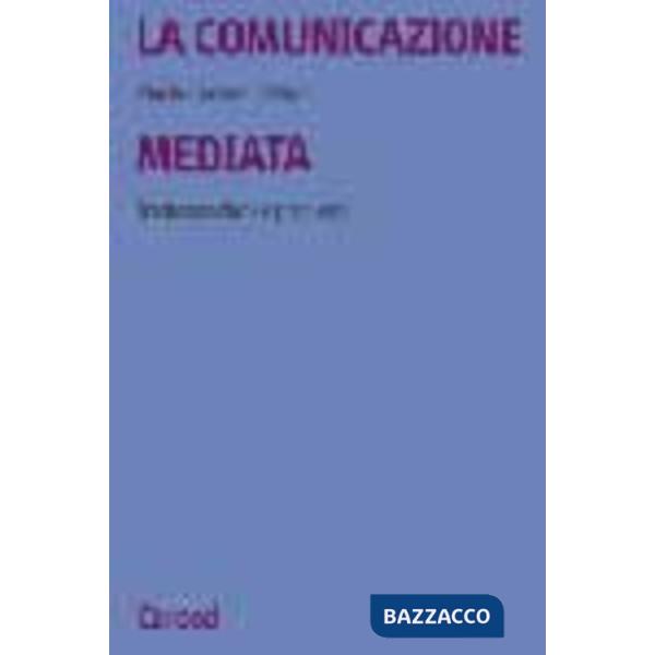 Comunicazione mediata. Trasformazioni e problemi (La)