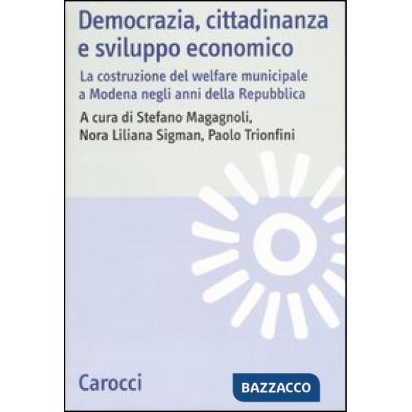 Democrazia, cittadinanza e sviluppo economico. La costruzione del welfare municipale a Modena negli anni della Repubblica