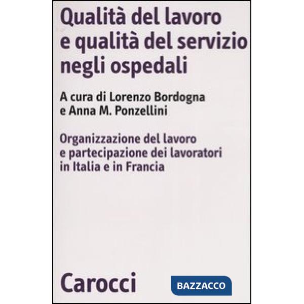 Qualità del lavoro e qualità del servizio negli ospedali. Organizzazione del lavoro e partecipazione dei lavoratori in Italia e 
