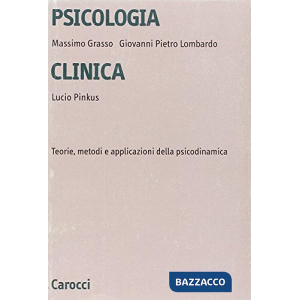 Psicologia clinica. Teorie, metodi e applicazioni della psicodinamica