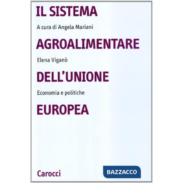 Sistema agroalimentare dell'Unione Europea. Economia e politiche (Il)