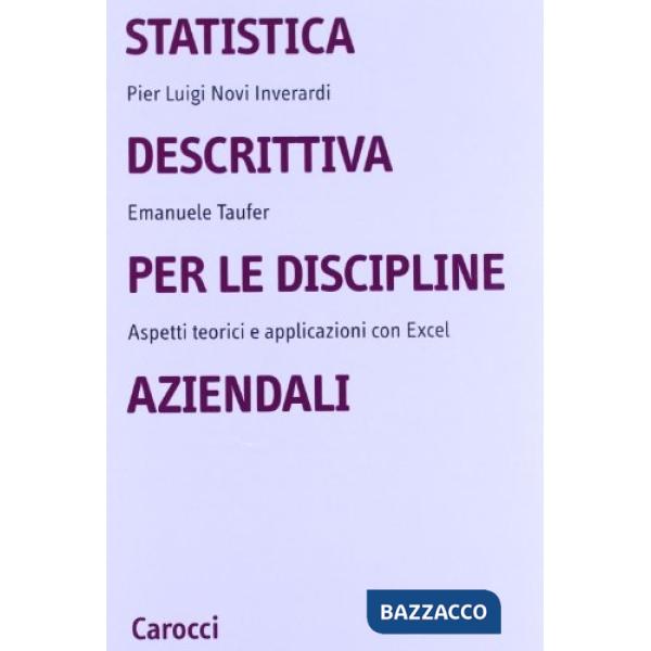 Statistica descrittiva per le discipline aziendali. Aspetti teorici e applicazioni con Excel