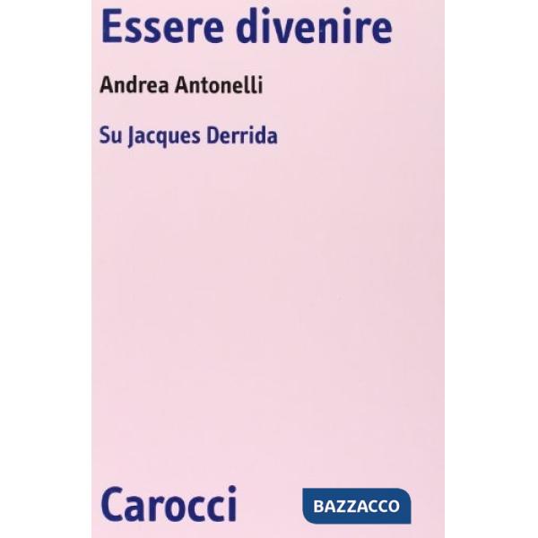 Essere divenire. Su Jacques Derrida