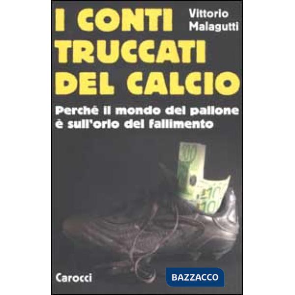 Conti truccati del calcio. Perché il mondo del pallone è sull'orlo del fallimento (I)